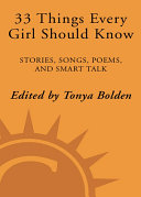 33 Things Every Girl Should Know: Stories Songs poems and Smart Talk by 33 Extraordinary Women